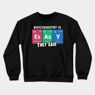 Biochemistry is easy, they said design / biochemistry student gift idea / biochemistry present Crewneck Sweatshirt